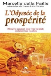 L'Odyssée De La Prosperité ; Découvrez Comment Créer Votre Vie Idéale Et Réaliser Tous Vos Rêves
