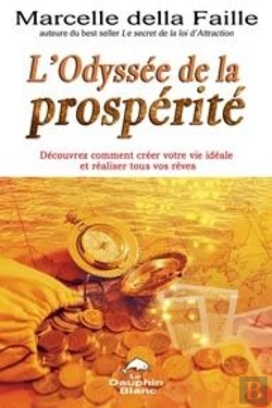 Bertrand.pt - L'Odyssée De La Prosperité ; Découvrez Comment Créer Votre Vie Idéale Et Réaliser Tous Vos Rêves