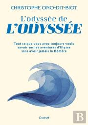 L'Odyssée De L'Odyssée : Tout Ce Que Vous Avez Toujours Voulu Savoir Sur Les Aventures D'Ulysse Sans Avoir Jamais Lu Homère