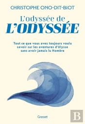 L'Odyssée De L'Odyssée : Tout Ce Que Vous Avez Toujours Voulu Savoir Sur Les Aventures D'Ulysse Sans Avoir Jamais Lu Homère