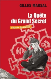 L'Odyssée Des Mutants Tome 2 ; La Quête Du Grand Secret