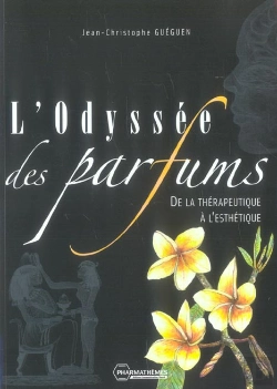 Bertrand.pt - L'Odyssee Des Parfums ; De La Therapeutique A L' Esthetique