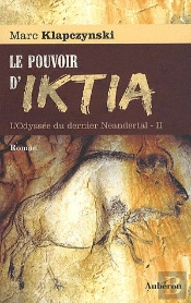 L'Odyssée Du Dernier Neandertal Tome 2 ; Pouvoir D'Iktia