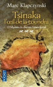L'Odyssée Du Dernier Néandertal Tome 3 ; Tsinaka : L'Oeil De La Toundra