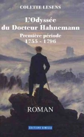 L'Odyssée Du Docteur Hahnemann ; Première Période (1755-1796)
