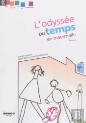 L'Odyssee Du Temps En Maternelle - Volume 1 - Les Dossiers De La Maternelle