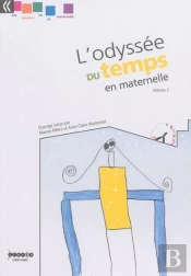 L'Odyssee Du Temps En Maternelle - Volume 2 - Les Dossiers De La Maternelle