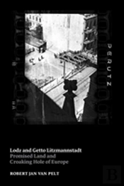 Lodz And Getto Litzmannstadt : Promised Land And Croaking Hole Of Europe