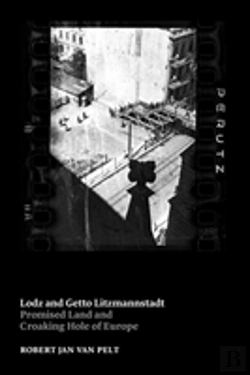 Bertrand.pt - Lodz And Getto Litzmannstadt : Promised Land And Croaking Hole Of Europe
