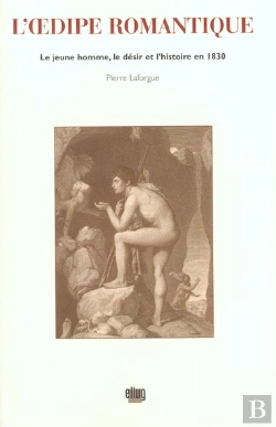 Bertrand.pt - L'Oedipe Romantique : Le Jeune Homme, Le Désir Et L'Histoire En 1830
