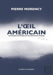L'Oeil Américain : Histoires Naturelles Du Nouveau Monde