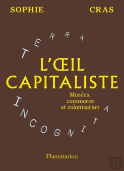 Bertrand.pt - L'Oeil Capitaliste : Musées, Commerce Et Colonisation