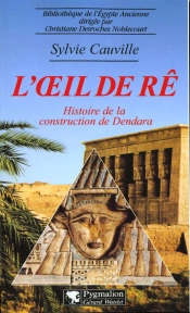 L'Oeil De Ré : Histoire De La Construction De Dendara