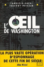 L'Oeil De Washington : La Plus Vaste Opération D'Espionnage De Cette Fin De Siècle