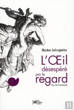 Bertrand.pt - L'Oeil Desespéré Par Le Regard ; Sur Le Fantasme