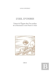 L'Oeil D'Osiris : Visions De L'Égypte Dans L'Art Profane De La Renaissance Entre France Et Italie (Édition 2025)