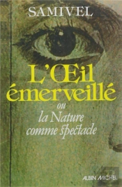L'Oeil Émerveillé : Ou La Nature Comme Spectacle