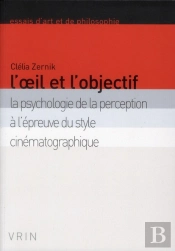 L'Oeil Et L'Objectif ; La Psychologie De La Perception À L'Épreuve Du Style Cinématographique