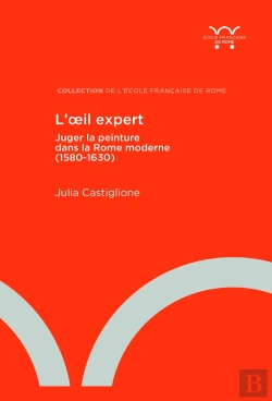 Bertrand.pt - L'Oeil Expert : Juger La Peinture Dans La Rome Moderne (1580-1630)