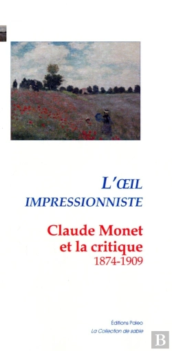 Bertrand.pt - L'Oeil Impressionniste ; Claude Monnet Et La Critique (1974-1909)