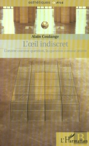 L'Oeil Indiscret ; L'Oeuvre Comme Question, La Question Comme Oeuvre