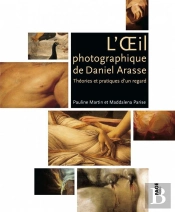 L'Oeil Photographique De Daniel Arasse Theoris Et Pratiques D Un Regard