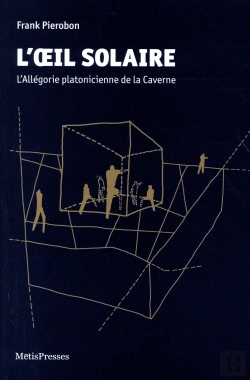 Bertrand.pt - L'Oeil Solaire ; L'Allégorie Platonicienne De La Caverne