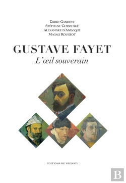 Bertrand.pt - L'Oeil Souverain ; Gustave Fayet, Artiste Collectionneur, 1865-1925