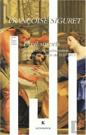 L'Oeil Surpris ; Perfection Et Représentation Dans La Première Moitié Du Xvii Siècle