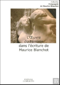 Bertrand.pt - L'Oeuvre Au Feminin Dans L'Ecriture De Maurice Blanchot