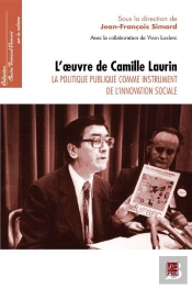 L'Oeuvre De Camille Laurin ; La Politique Publique Comme Instrument De L'Innovation Sociale