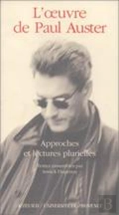 L'Oeuvre De Paul Auster ; Approches Et Lectures Plurielles