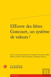 L'Oeuvre Des Frères Goncourt, Un Système De Valeurs ?