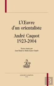 L'Oeuvre D'Un Orientaliste : André Caquot 1923-2004