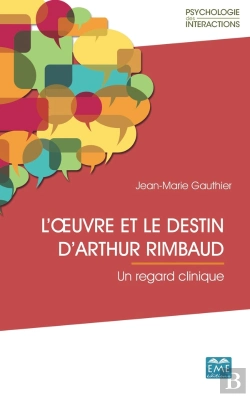 Bertrand.pt - L'Oeuvre Et Le Destin D'Arthur Rimbaud ; Un Regard Clinique