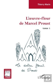 L'Oeuvre-Fleur De Marcel Proust Tome 1 : Le Delta Floral De Proust