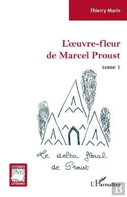 Bertrand.pt - L'Oeuvre-Fleur De Marcel Proust Tome 1 : Le Delta Floral De Proust