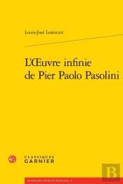 L'Oeuvre Infinie De Pier Paolo Pasolini