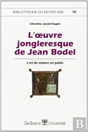 L'Oeuvre Jongleresque De Jean Bodel