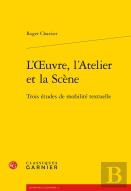 L'Oeuvre, L'Atelier Et La Scène ; Trois Études De Mobilité Textuelle