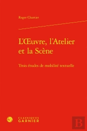 L'Oeuvre, L'Atelier Et La Scène : Trois Études De Mobilité Textuelle