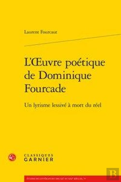 Bertrand.pt - L'Oeuvre Poétique De Dominique Fourcade ; Un Lyrisme Lessivé À Mort Du Réel