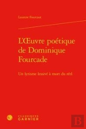 L'Oeuvre Poétique De Dominique Fourcade ; Un Lyrisme Lessivé À Mort Du Réel