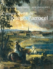 L'Oeuvre Révélé De Joseph Parrocel ; Peintures Murales Aux Invalides