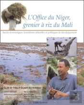 L'Office Du Niger, Grenier À Riz Du Mali ; Succès Économiques, Transitions Culturelles Et Politiques De Développement