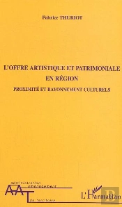 L'Offre Artistique Et Patrimoniale En Region ; Proximite Et Rayonnement Culturels