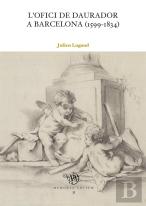 L'Ofici De Daurador A Barcelona (1599-1834)