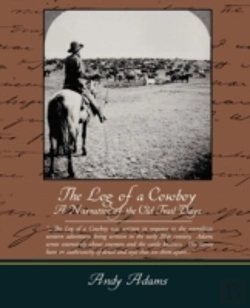Bertrand.pt - Log Of A Cowboy A Narrative Of The Old Trail Days