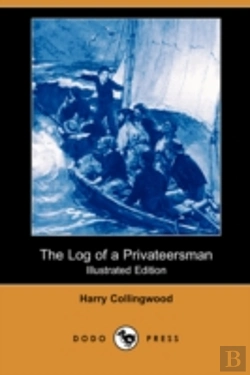 Bertrand.pt - Log Of A Privateersman (Illustrated Edition) (Dodo Press)