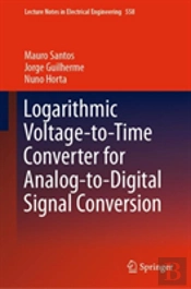 Logarithmic Voltage-To-Time Converter For Analog-To-Digital Signal Conversion